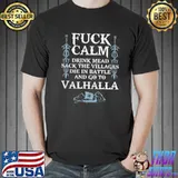 Fuck Calm Drink Mead Sack The Villages Die In Battle And Go To Valhalla Shirt Unisex
