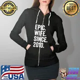Funny epic Wife Since 2010 T-Shirt Full Zip Hooded