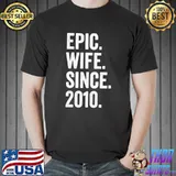 Funny epic Wife Since 2010 T-Shirt Unisex