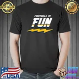 Funny Football Is Fun T Shirt