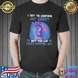 Funny I Try To Contain My Crazy Dragon But The Lid Keeps Popping Off Shirt