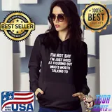 Funny Im not shy im just good at figuring out whos worth talking to shirt