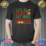 Funny life Is Short Eat The Christmas Cookie Xmas Pajama Gifts T Shirt