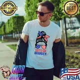 Funny messy Bun Let's Go Branden Chant Funny Biden Political T-Shirt Unisex