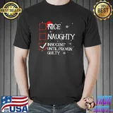 Funny Nice Naughty Innocent Until Proven Guilty Christmas List T-Shirt