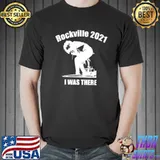 Funny Rockville 2021 I Was There Gift Shirts