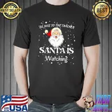 Funny T-Shirt Be Nice To The Teacher Santa Is Watching christmas