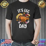 Funny Turkey Exercise Workout Thanksgiving Women Its Leg Day T-Shirt Unisex