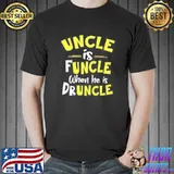 Funny Uncle is funcle when he is drunkcle shirt