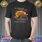 Funny You Came To Say Hello Today I Whispered I Miss You As You Flew Away Shirt