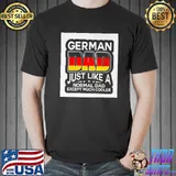 German Dad Just Like A Normal Dad Except Much Cooler Scotland Flag Shirt Unisex