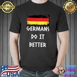 Germans Do It Better Germany Flag Shirt Unisex
