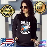 Give Them Nothing But Take From Them Everything Shirt Hoodie