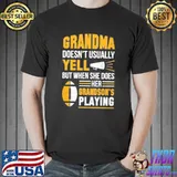 Grandpa Doesn't Usually Yell But When She Does Her Grandson's Playing Shirt