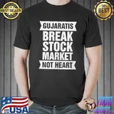 Gujaratis Break Stock Market Not Heart Shirt