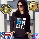 Have An Ice Day Shirt