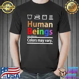 Human Beings Colors May Vary Shirt Unisex