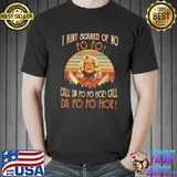 I Ain’t Scared Of No Popo Call The Popo Hoe Vintage Shirt Unisex