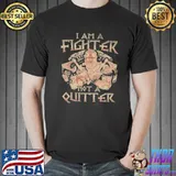 I Am Fighter Not A Quitter Shirt Unisex
