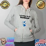 I'd Rather Be In Scotland Shirt Full Zip Hooded