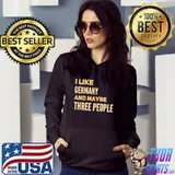 I Like Germany And Maybe Three People Shirt