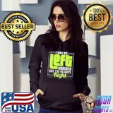 I May Be Left Handers But I'm Always Right Shirt