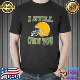 I still own you quarterback Football motivational statement s Unisex