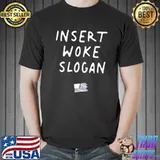 Insert woke slogan shirtInsert woke slogan s Unisex