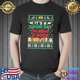 It's A Good Day To Read A Book Christmas Shirt Unisex