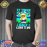 It Takes A Lot Of Balls To Golf Like I Do Cool Bear Vintage T s Unisex