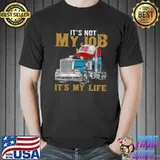 It’s not my job it’s my life s Unisex