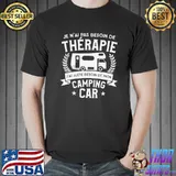 Je N'ai Pas Besoin De Thrapie Camping Car Shirt Unisex