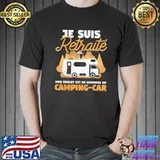 Je Suis Retraite Mon Boulot Est De Conduire Un Caping Car Shirt Unisex