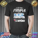Je Suis Un MEc Simple J'aime Le Camping Car Et L'apero Shirt Unisex