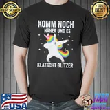 Komm Noch Naher Und Es Klastsht Glitzer Unicorn Shirt Unisex