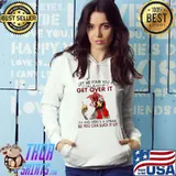 Let Me Pour You A Tall Glass of Get Over it - Chicken T-Shirt