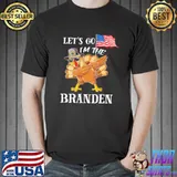 Let’s go Branden Turkey Matching Family Group Thanksgiving T-Shirt Unisex