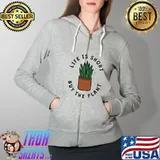 Life is short buy the plant s Full Zip Hooded