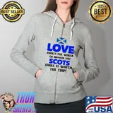 Love Makes The World Go Around But Scots Make It Worth The Trip Scotland Flag Shirt Full Zip Hooded