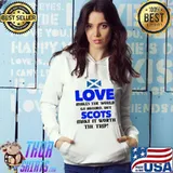 Love Makes The World Go Around But Scots Make It Worth The Trip Scotland Flag Shirt