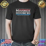 Maverick Goose For President 2020 Bring Back That Loving Feeling Shirt Unisex