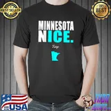 Minnesota Nice T-Shirt Funny Saying Sarcastic Novelty T-shirt