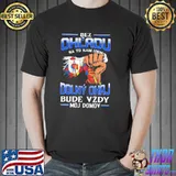 Nice bez OhL'adu Dolny Ohal Bude Vzdy Moj Domov Shirt Unisex