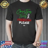 Nice Christmas Trees And Freedom Please Shirt