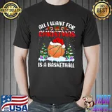 Nice Funny Santa Hat All I Want For Christmas Is A Basketball T Shirt