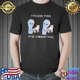 Nice i Found This ITs Vibrating Cat Tshirt