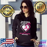 Nice In October We Wear Pink Breast Cancer Awareness T Shirt