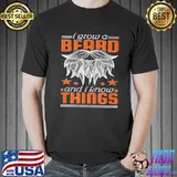 Nice mens I grow a beard and I know things shirt