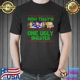 Nice Nancy Pelosi Kamala Harris Hillary Clinton Now That’s One Ugly Sweater shirt
