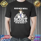 Nice Never Mess With A Scout We Know Places Where No One Will Find You Shirt Unisex